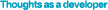 Thoughts as a developer